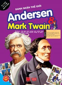 Danh Nhân Văn Hóa – Andersen & Mark Twain