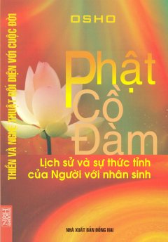 Thiền Và Nghệ Thuật Đối Diện Với Cuộc Sống: Phật Cồ Đàm – Lịch Sử Và Sự Thức Tỉnh Của Người Với Nhân Sinh