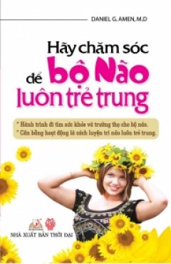 Hãy Chăm Sóc Để Bộ Não Luôn Trẻ Trung