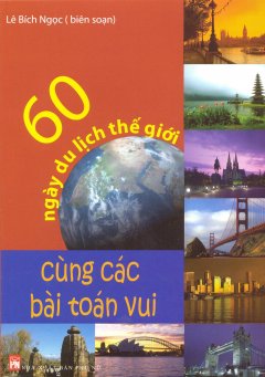 60 Ngày Du Lịch Thế Giới – Cùng Các Bài Toán Vui