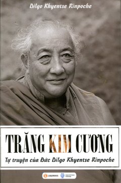 Trăng Kim Cương – Tự Truyện Của Đức Dilgo Khyentse Rinpoche