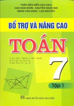 Bổ Trợ Và Nâng Cao Toán Lớp 7 – Tập 1