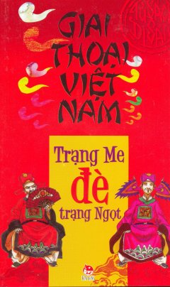 Giai Thoại Việt Nam – Trạng Me Đè Trạng Ngọt