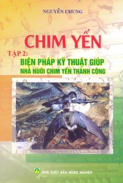 Chim Yến – Tập 2: Biện Pháp Kỹ Thuật Giúp Nhà Nuôi Chim Yến Thành Công