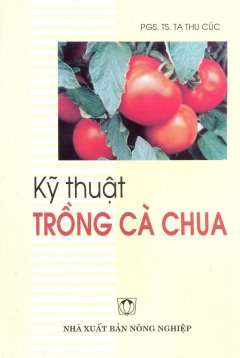 Kỹ Thuật Trồng Cà Chua – Tái bản 12/2009