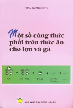 Một Số Công Thức Phối Trộn Thức Ăn Cho Lợn Và Gà