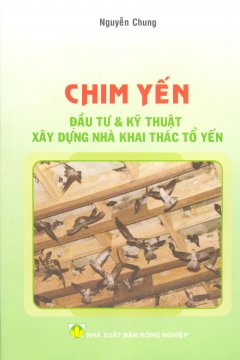 Chim Yến – Đầu Tư & Kỹ Thuật Xây Dựng Nhà Khai Thác Tổ Yến