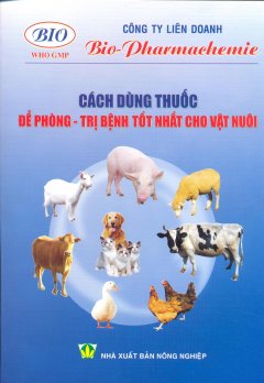 Cách Dùng Thuốc Để Phòng – Trị Bệnh Tốt Nhất Cho Vật Nuôi