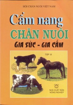 Cẩm Nang Chăn Nuôi Gia Súc – Gia Cầm (Tập 3)