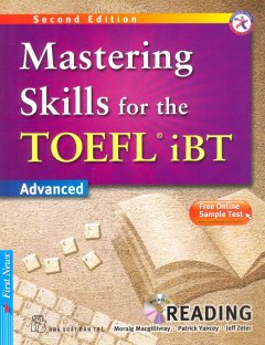 Mastering Skills For The TOEFL iBT Advanced – Reading (Kèm 1 CD)