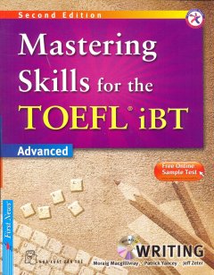 Mastering Skills For The TOEFL iBT Advanced – Writing (Kèm 1 CD)