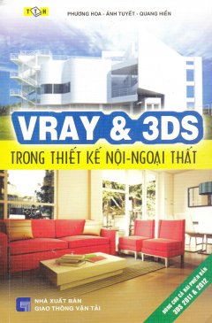 Vray & 3DS Trong Thiết Kế Nội – Ngoại Thất (Dùng Cho Cả Hai Phiên Bản 3DS 2011 & 2012)