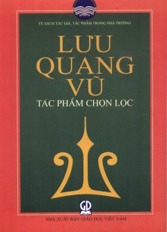 Tủ Sách Tác Giả, Tác Phẩm Trong Nhà Trường: Lưu Quang Vũ – Tác Phẩm Chọn Lọc