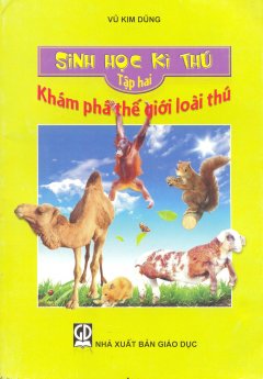 Sinh Học Kì Thú: Khám Phá Thế Giới Loài Thú – Tập 2