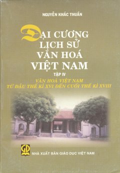 Đại Cương Lịch Sử Văn Hóa Việt Nam – Tập 4