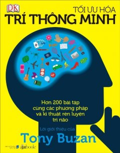 Tối Ưu Hóa Trí Thông Minh – Hơn 200 Bài Tập Cùng Các Phương Pháp Và Kĩ Thuật Rèn Luyện Trí Não