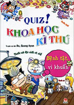 Quiz! Khoa Học Kì Thú – Bệnh Tật, Vi Khuẩn