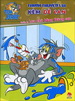 Tom Và Jerry – Tranh Truyện Vui Kèm Đề Can – Tập 6: Lau Nhà Bằng Thùng Sơn