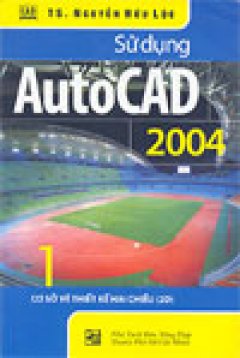 Sử dụng AutoCAD 2004 (bộ 2 tập)