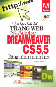 Tự Học Thiết Kế Trang Web Với Adobe Dreamweaver CS5.5 Bằng Hình Minh Họa (Sách Kèm CD)