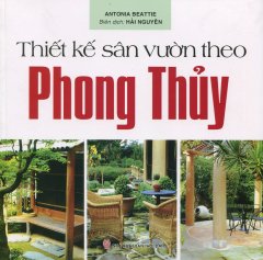 Thiết Kế Sân Vườn Theo Phong Thủy – Tái bản 09/11/2011