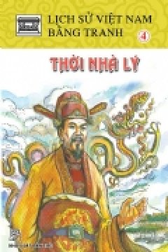 Lịch Sử Việt Nam Bằng Tranh – Tập 4: Thời Nhà Lý