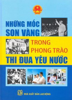 Những Mốc Son Vàng Trong Phong Trào Thi Đua Yêu Nước (Bìa Cứng)