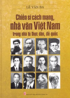Chiến Sĩ Cách Mạng – Nhà Văn Việt Nam Trong Nhà Tù Thực Dân, Đế Quốc (Bìa Cứng)