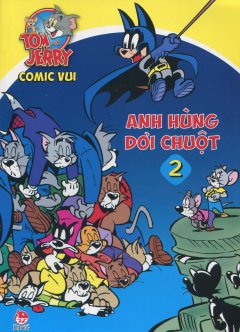 Tom Và Jerry Comic Vui – Tập 2: Anh Hùng Dơi Chuột