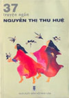 37 Truyện ngắn Nguyễn Thị Thu Huệ