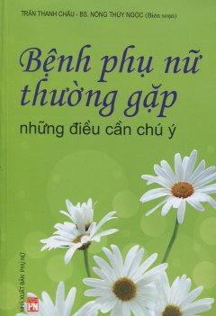 Bệnh Phụ Nữ Thường Gặp – Những Điều Cần Chú Ý