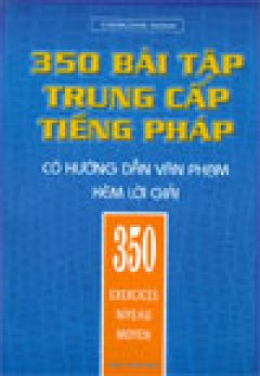 350 Bài Tập Trung Cấp Tiếng Pháp