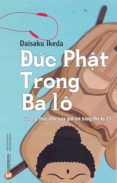 Đức Phật Trong Ba Lô – Giải Đáp Thắc Mắc Của Giới Trẻ Trong Thế Kỷ 21