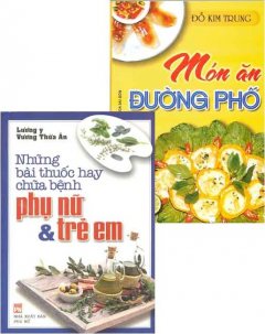 Món Ăn Và Những Bài Thuốc Hay Chữa Bệnh – Bộ 2 Cuốn