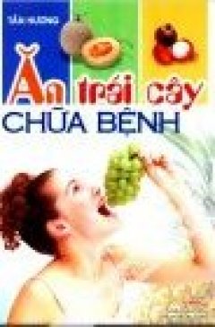 Ăn Trái Cây Chữa Bệnh – Tái bản 10/11/2011