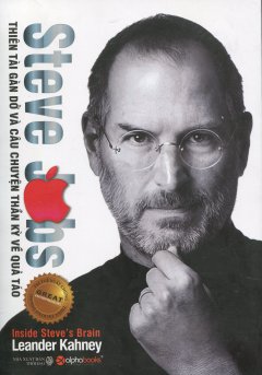 Steve Jobs – Thiên Tài Gàn Dở Và Câu Chuyện Thần Kỳ Về Quả Táo (Bìa Mềm)