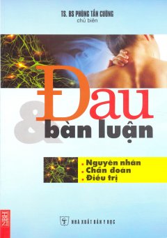 Đau & Bàn Luận – Nguyên Nhân, Chẩn Đoán, Điều Trị