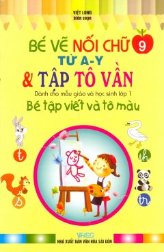 Bé Tập Viết Và Tô Màu Dành Cho Mẫu Giáo Và Học Sinh Lớp 1 – Tập 9: Bé Vẽ Nối Chữ Từ A-Y & Tập Tô Vần