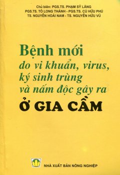 Bệnh Mới Do Vi Khuẩn, Virus, Ký Sinh Trùng Và Nấm Độc Gây Ra Ở Gia Cầm