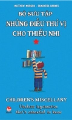 Bộ Sưu Tập Những Điều Thú Vị Cho Thiếu Nhi – Tập 1