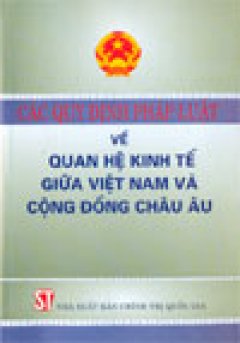 Các quy định pháp luật về quan hệ kinh tế giữa Việt Nam và Cộng đồng châu Âu