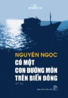 Biển Đảo Việt Nam – Có Một Con Đường Mòn Trên Biển Đông (Ký Sự)