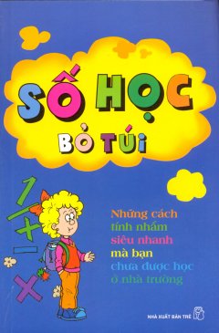 Số Học Bỏ Túi – Những Cách Tính Nhẩm Siêu Nhanh Mà Bạn Chưa Được Học Ở Nhà Trường