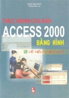 Thực hành căn bản Access 2000 bằng hình