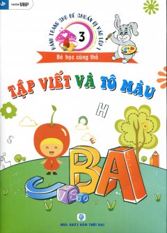 Hành Trang Cho Bé Chuẩn Bị Vào Lớp 1 – Bé Học Cùng Thỏ – Tập 3: Tập Viết Và Tô Màu