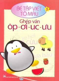 Bé Tập Viết Tô Màu – Tập 3: Ghép Vần Ôp-Ơi-Uc-Ưu