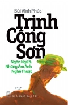 Trịnh Công Sơn – Ngôn Ngữ Và Những Ám Ảnh Nghệ Thuật – Tái bản 12/11/2011