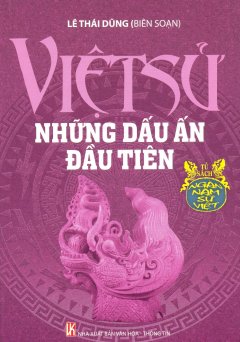 Ngàn Năm Sử Việt – Việt Sử Những Dấu Ấn Đầu Tiên (Màu Tím) – Tập 1