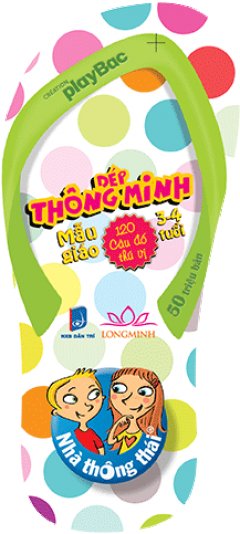 Dép Thông Minh – 120 Câu Đố Thú Vị (Mẫu Giáo 3-4 Tuổi)