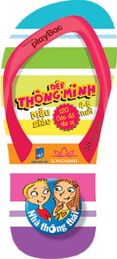 Dép Thông Minh – 120 Câu Đố Thú Vị (Mẫu Giáo 4-5 Tuổi)